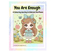 You Are Enough: A Colouring Journey To Embrace Your Power