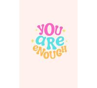 You Are Enough: A Motivational A5 Lined Notebook to Inspire Self-Love, Gratitude, and Daily Reflections