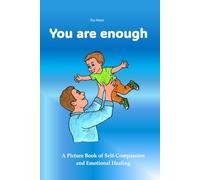 You are enough: A Picture Book of Self-Compassion and Emotional Healing