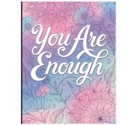 You Are Enough: A Positive Affirmations Coloring Book for Calm, Confidence & Daily Joy