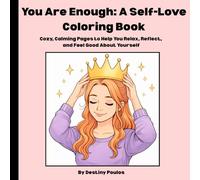 You Are Enough: A Self-Love Coloring Book: Cozy, Calming Pages to Help You Relax, Reflect, and Feel Good About Yourself