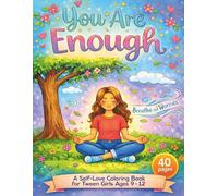 You Are Enough: A Self-Love Coloring Book for Tween Girls Ages 9-13