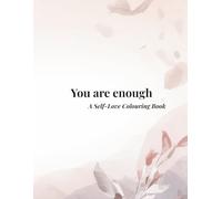 You Are Enough: A Self-Love Colouring Book
