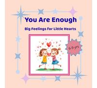 You Are Enough: Big Feelings of Little Hearts