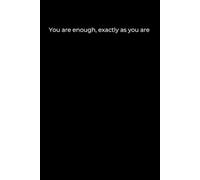 You are enough, exactly as you are: Black Cover Inspirational Journal, 120 Pages