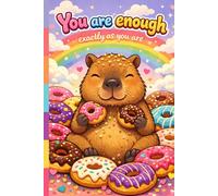 You Are Enough, Exactly As You Are, Cute capybara Notebook: Inspirational journal, Motivational Journal for Confidence & Self-Love, Composition ... to School College Office Work & Personal Use