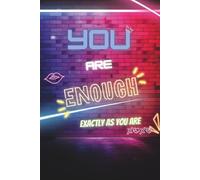 You Are Enough - Exactly As You Are: Workbook & Notebook - Depression, Teenage, Disability, Love, Mind, Self Little Help