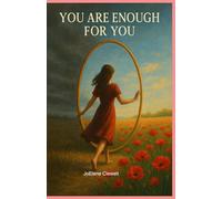 You are Enough for You: Rediscover your worth, find your courage, and let your authentic self shine.