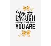 You are Enough Just as You Are: 120 page journal