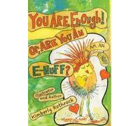 You Are Enough! Or, Are You An E-Nuff?