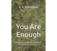 You Are Enough: Overcoming Imposter Syndrome and Learning to Trust Yourself