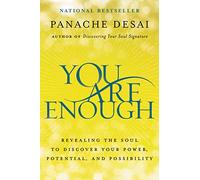 You Are Enough: Revealing the Soul to Discover Your Power, Potential, and Possibility
