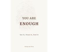 YOU ARE ENOUGH: See it, Trust it, Feel it