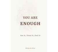 YOU ARE ENOUGH: See It, Trust It, Feel It