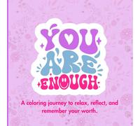 You Are Enough: Self Love Coloring Book