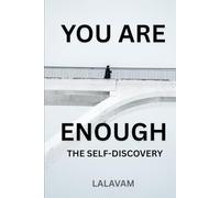 You are enough - The Self-Discovery: A Journey to Finding Peace, Purpose, and Your True Self