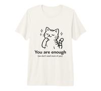 You Are Enough We Don't Need More of You Funny Cat Maglietta Premium