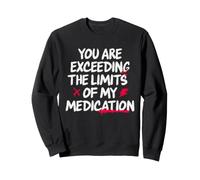 You Are Exceeding The Limits of My Medication Felpa