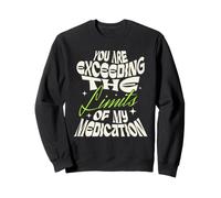 You Are Exceeding The Limits of My Medication Felpa