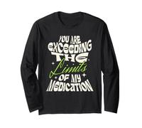 You Are Exceeding The Limits of My Medication Maglia a Manica