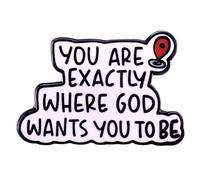You Are Exexactly where God Wants You To Be - Spilla smaltata con parole e scritta in lingua inglese "You Are Exact, Where God Wants You To Be", spilla cristiana
