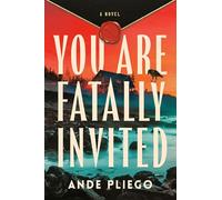 You Are Fatally Invited: A Novel