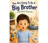You Are Going To Be a Big Brother and Other Surprises