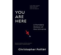 You Are Here: A Portable History of the Universe - Potter Christopher