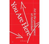 You Are Here - Art in the public spaces of Amsterdam