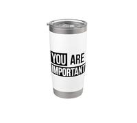 You Are Important Citazione Motivazionale Bicchiere termico in acciaio inox doppia parete