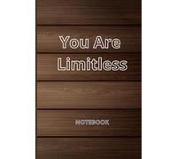 You Are Limitless Notebook: A Motivational Notebook for Daily Inspiration, Goal Setting, and Personal Growth