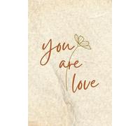You Are Love: A Lined Journal for Self-Love, Positivity & Emotional Growth: Daily Affirmation Notebook | Mental Health & Self-Care Companion (6" x 9")