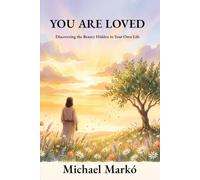 YOU ARE LOVED: Discovering the Beauty Hidden in Your Own Life