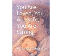 You Are Loved, You Are Safe, You Are Strong