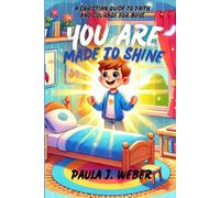 You Are Made to Shine: A Christian Guide to Faith and Courage for Boys: 1