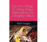 You Are Magic 30 Daily Affirmations for a Brighter Mind By Polish Images