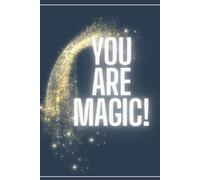 You Are Magic!: A Motivational Notebook to Inspire Your Inner Power and Daily Confidence