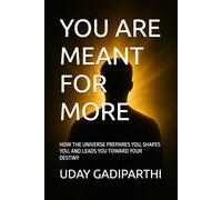 YOU ARE MEANT FOR MORE: How the Universe Prepares You, Shapes You, and Leads You Toward Your Destiny || Self Help Books || Motivational Books || Life lesson Books || Personal Development Books
