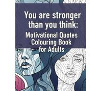 You are more stronger than you think: Stress Relieving Designs & Motivational Quotes with Over 103 Beautiful Floral Patterns - Coloring Book for Adults