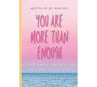 You Are More Than Enough: A Gentle Guide to Confidence and Self-Worth for Teen Girls