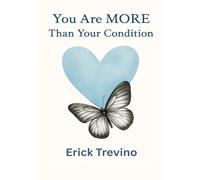 You Are MORE Than Your Condition