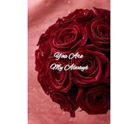 You are My Always: Elegant Red Roses Edition | 6×9 Lined Journal | 80 Pages for Love Notes, Memories, Reflections & Romantic Thoughts