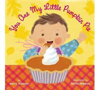You Are My Little Pumpkin Pie by Amy E. Sklansky (29-Aug-2013) Board book