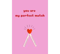 You Are My Perfect Match: Funny Romantic Notebook Valentine's Day for Lovers