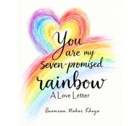 You Are My Seven-Promised Rainbow: A love-letter book