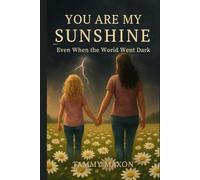 You are my sunshine Even when the world went dark