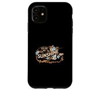 You are my sunshine Floral Flowers Spring Botanical Custodia per iPhone 11