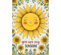 You Are My Sunshine Lined Journal: Capture Gratitude, Joy, and Sunshine on Every Page