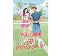 You Are My Wildcard: Roman | Fesselnde Enemies-to-Lovers Tennis-Romance über Rivalität und Leidenschaft | Liebe, Wettkampf, Collegeflair | Für Fans von Hannah Grace und Elle Kennedy