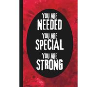 You Are Needed, You Are Special, You Are Strong: 6x9 Kind Message Notebook, 120 Pages